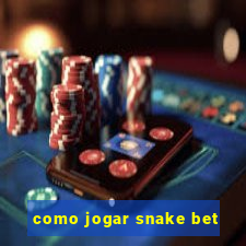 como jogar snake bet